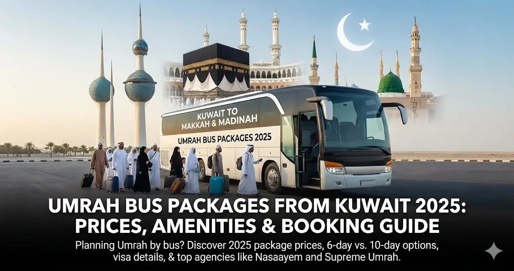 Umrah Bus Packages from Kuwait 2025: Prices, Amenities & Booking Guide